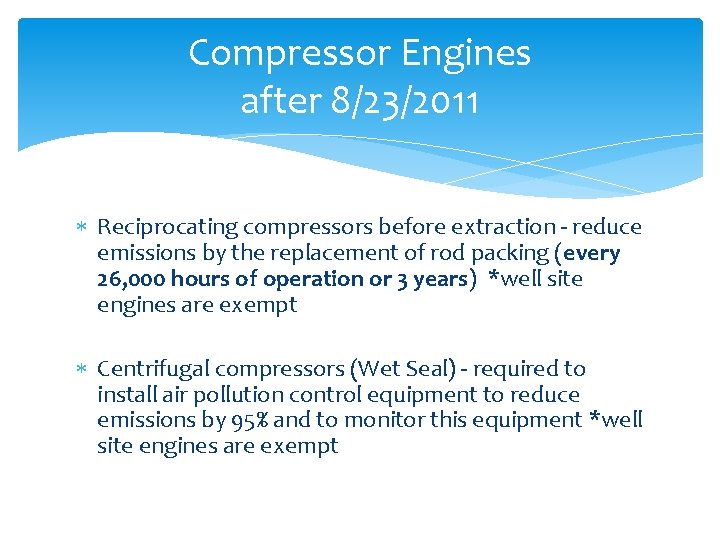 Compressor Engines after 8/23/2011 Reciprocating compressors before extraction - reduce emissions by the replacement