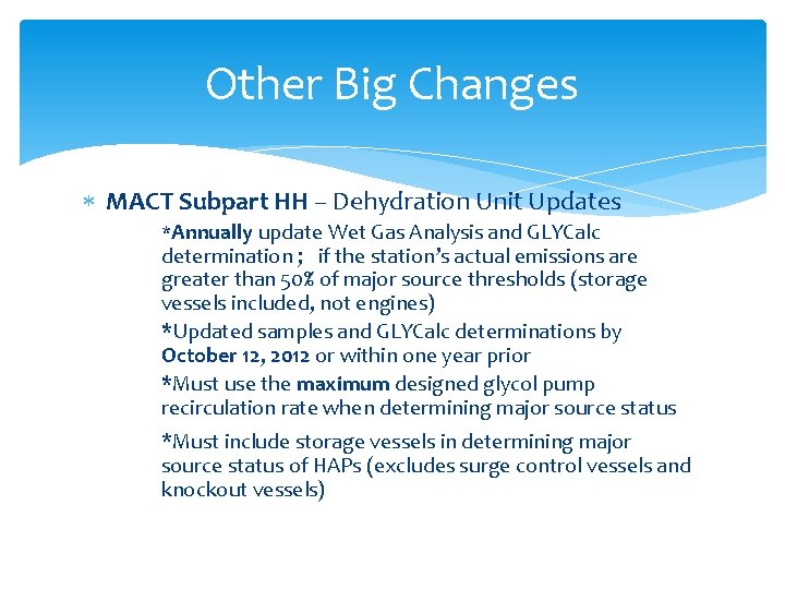 Other Big Changes MACT Subpart HH – Dehydration Unit Updates *Annually update Wet Gas