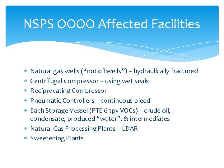 NSPS OOOO Affected Facilities Natural gas wells (“not oil wells”) – hydraulically fractured Centrifugal