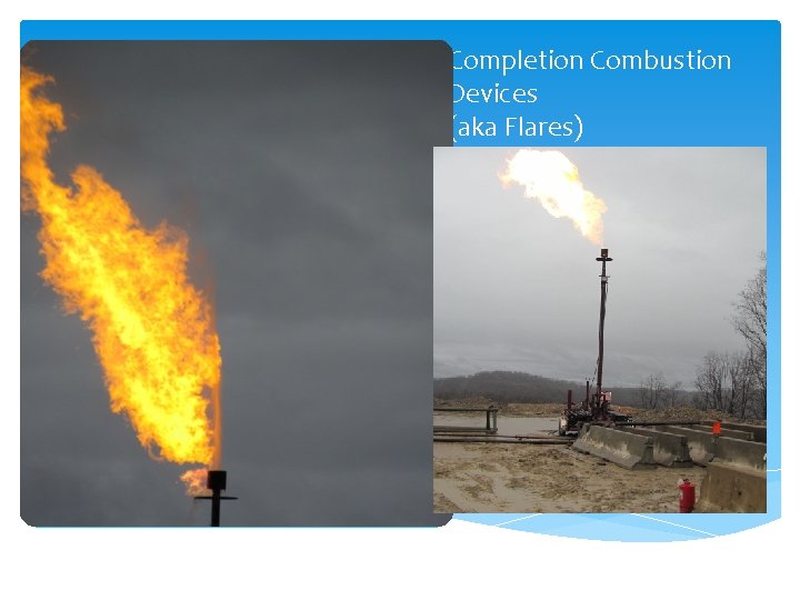 Completion Combustion Devices (aka Flares) 