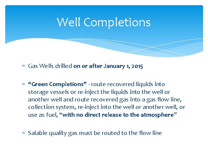 Well Completions Gas Wells drilled on or after January 1, 2015 “Green Completions” -