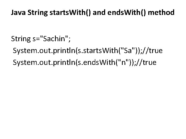 Java String starts. With() and ends. With() method String s="Sachin"; System. out. println(s. starts. Java String starts. With() and ends. With() method String s="Sachin"; System. out. println(s. starts.