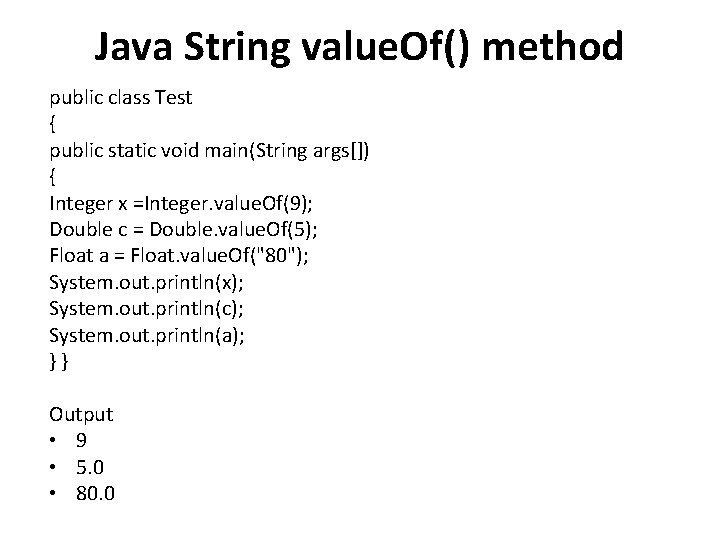 Java String value. Of() method public class Test { public static void main(String args[])