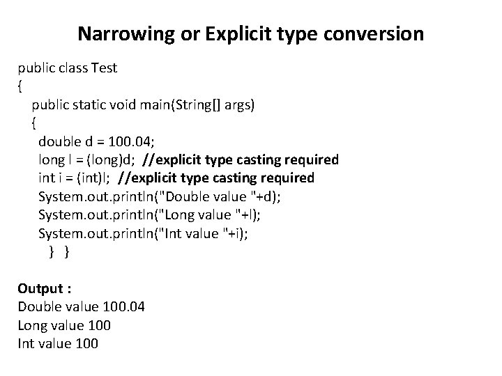 Narrowing or Explicit type conversion public class Test { public static void main(String[] args)
