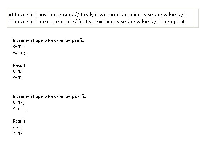 x++ is called post increment // firstly it will print then increase the value x++ is called post increment // firstly it will print then increase the value