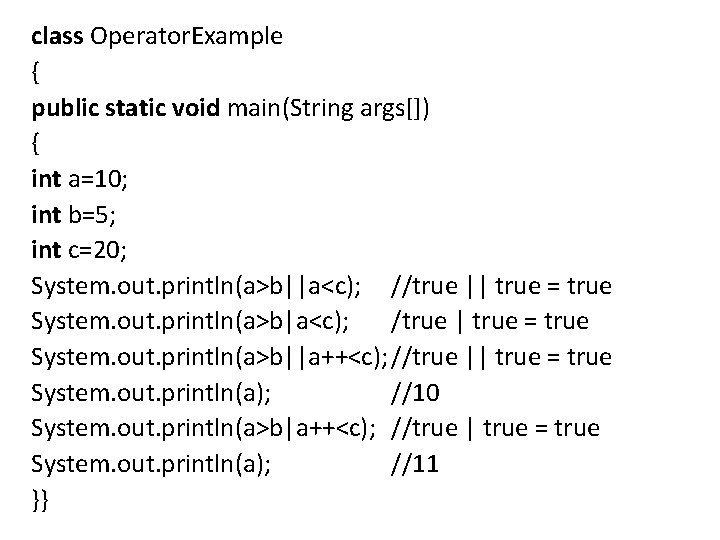 class Operator. Example { public static void main(String args[]) { int a=10; int b=5;