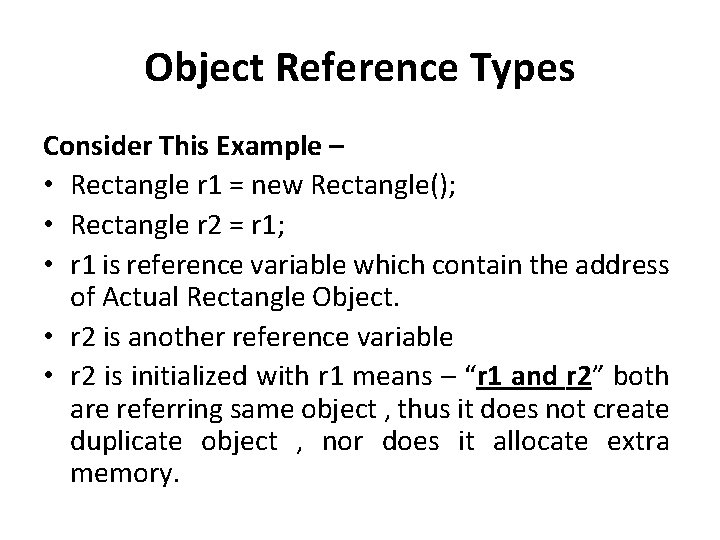 Object Reference Types Consider This Example – • Rectangle r 1 = new Rectangle(); Object Reference Types Consider This Example – • Rectangle r 1 = new Rectangle();