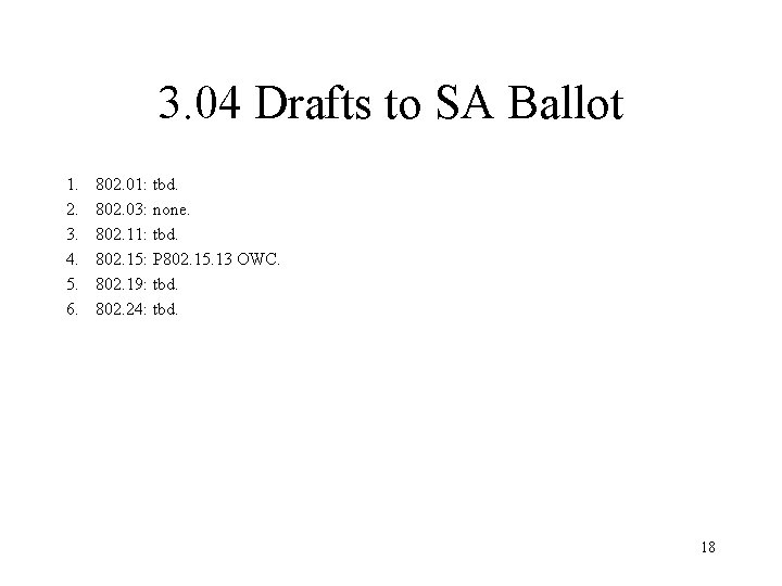 3. 04 Drafts to SA Ballot 1. 2. 3. 4. 5. 6. 802. 01: