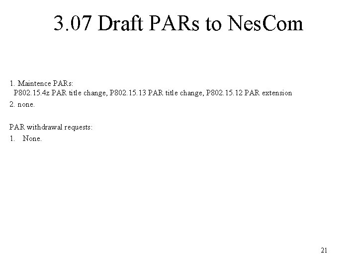 3. 07 Draft PARs to Nes. Com 1. Maintence PARs: P 802. 15. 4