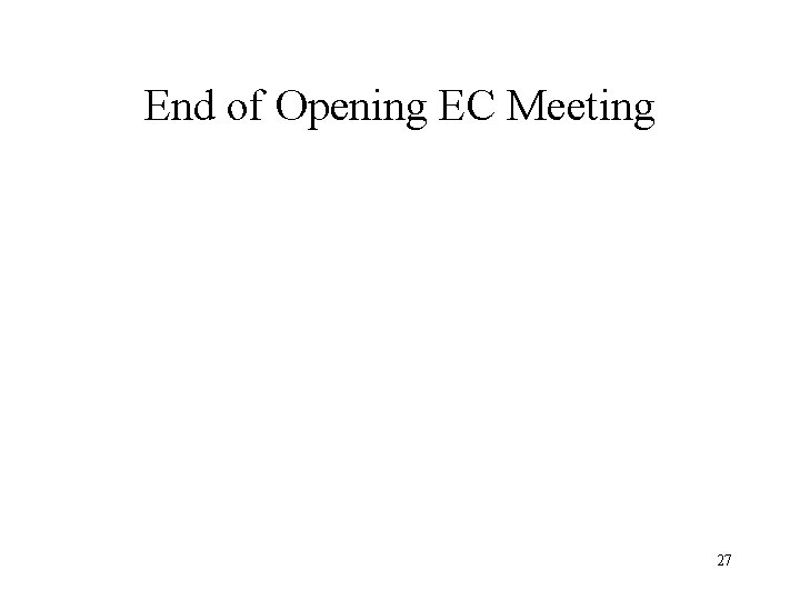 End of Opening EC Meeting 27 