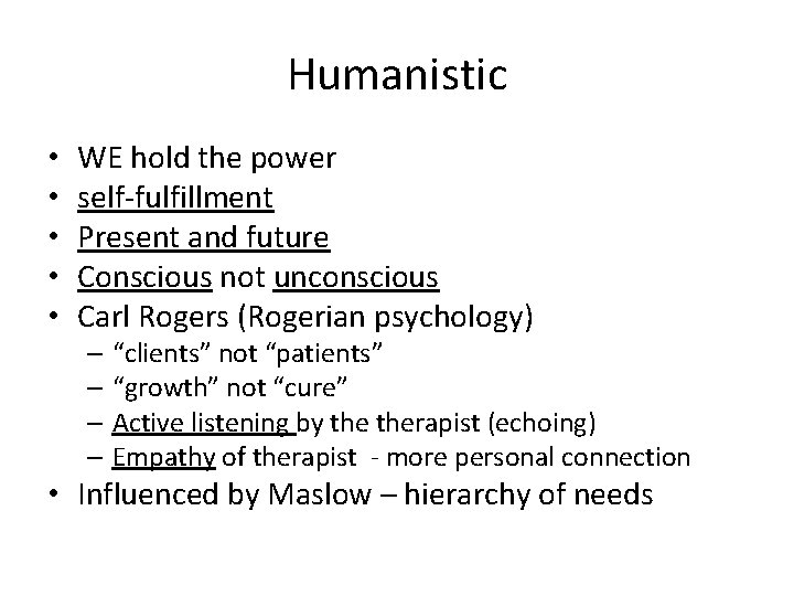Humanistic • • • WE hold the power self-fulfillment Present and future Conscious not