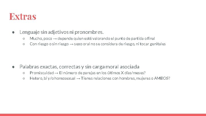 Extras ● Lenguaje sin adjetivos ni pronombres. ○ ○ Mucho, poco → depende quien