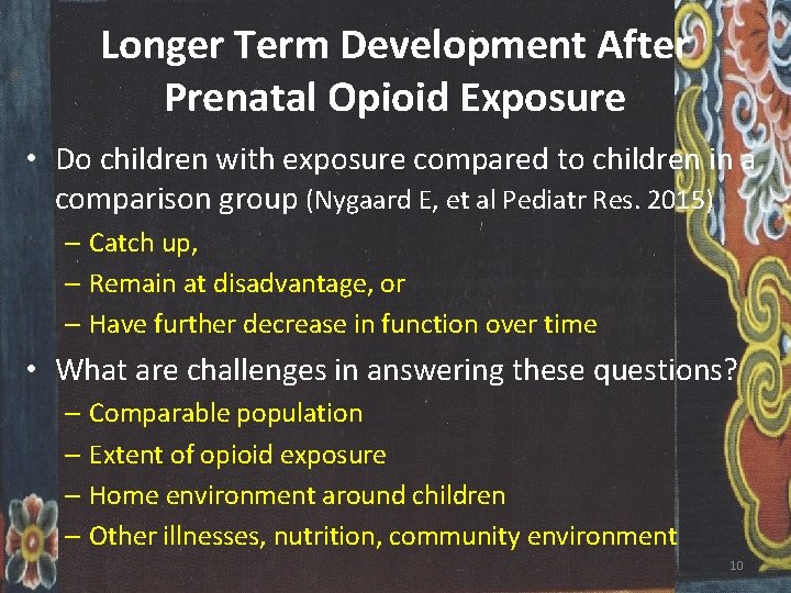 Longer Term Development After Prenatal Opioid Exposure • Do children with exposure compared to