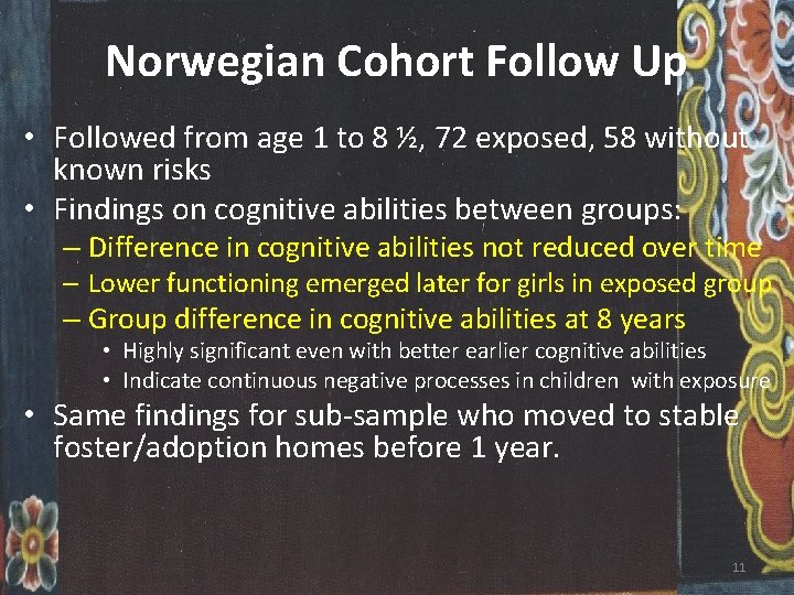 Norwegian Cohort Follow Up • Followed from age 1 to 8 ½, 72 exposed,
