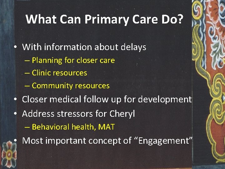 What Can Primary Care Do? • With information about delays – Planning for closer