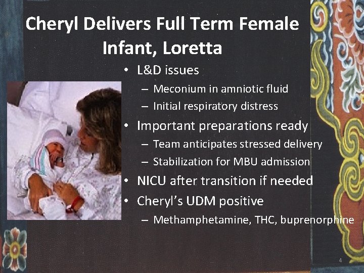 Cheryl Delivers Full Term Female Infant, Loretta • L&D issues – Meconium in amniotic