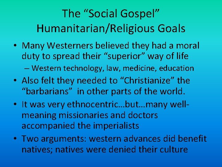 The “Social Gospel” Humanitarian/Religious Goals • Many Westerners believed they had a moral duty