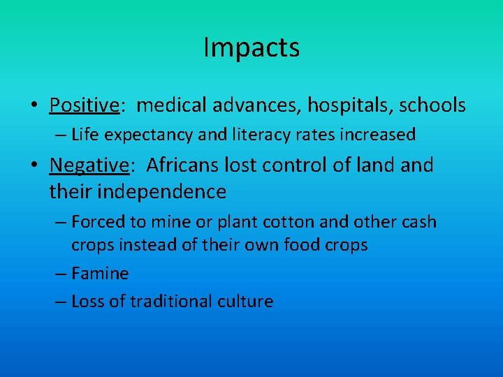 Impacts • Positive: medical advances, hospitals, schools – Life expectancy and literacy rates increased