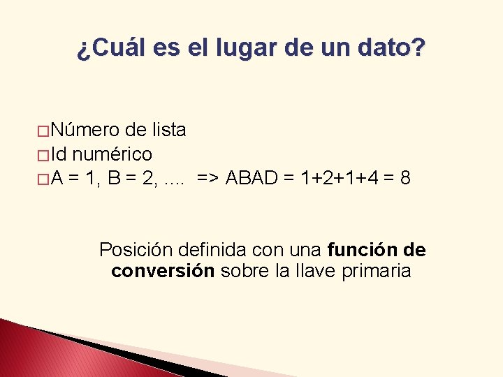 ¿Cuál es el lugar de un dato? � Número de lista � Id numérico