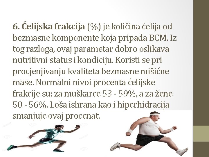 6. Ćelijska frakcija (%) je količina ćelija od bezmasne komponente koja pripada BCM. Iz