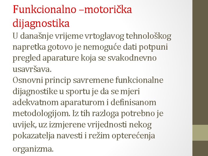 Funkcionalno –motorička dijagnostika U današnje vrijeme vrtoglavog tehnološkog napretka gotovo je nemoguće dati potpuni