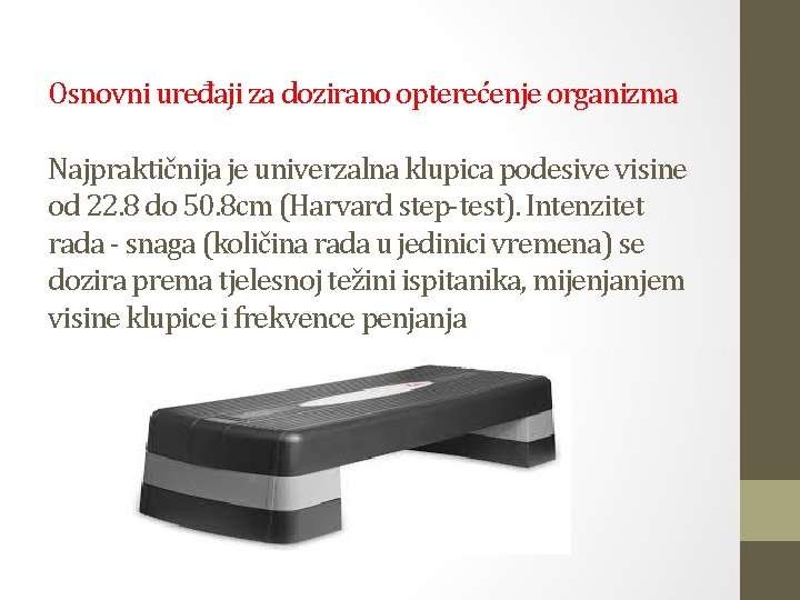 Osnovni uređaji za dozirano opterećenje organizma Najpraktičnija je univerzalna klupica podesive visine od 22.