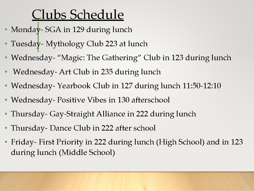 Clubs Schedule • Monday- SGA in 129 during lunch • Tuesday- Mythology Club 223
