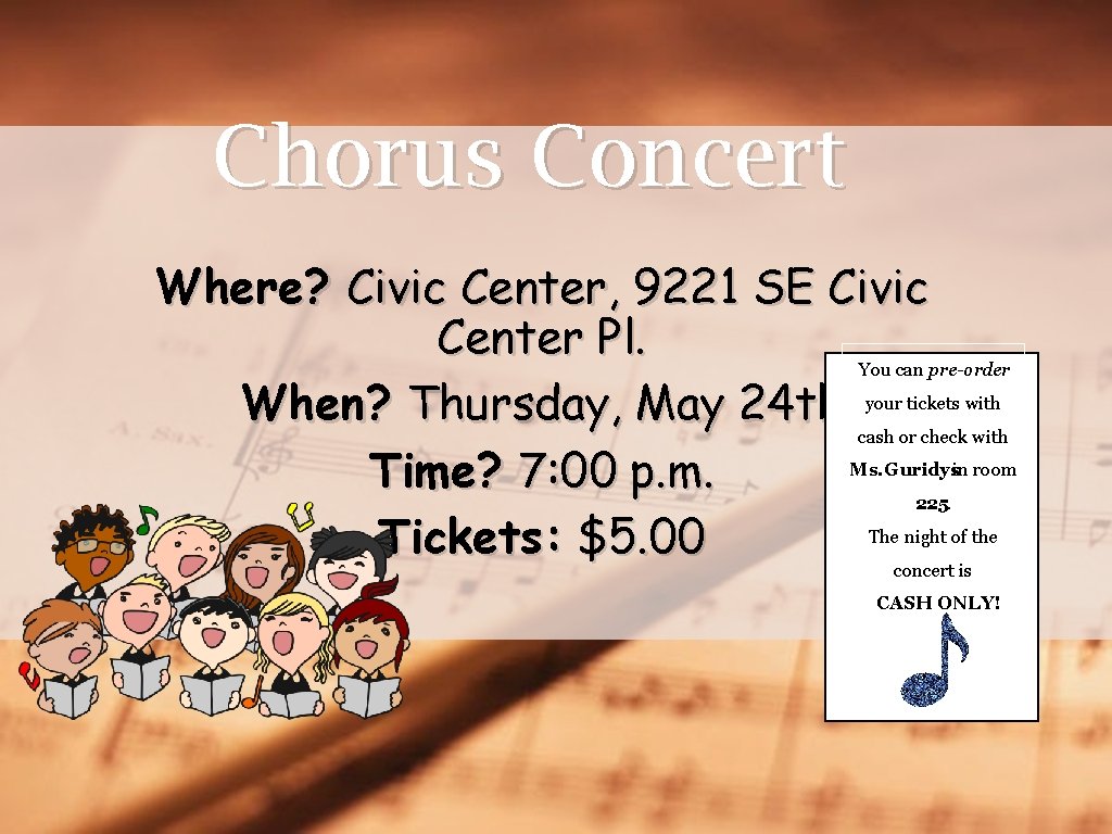 Chorus Concert Where? Civic Center, 9221 SE Civic Center Pl. You can pre-order your