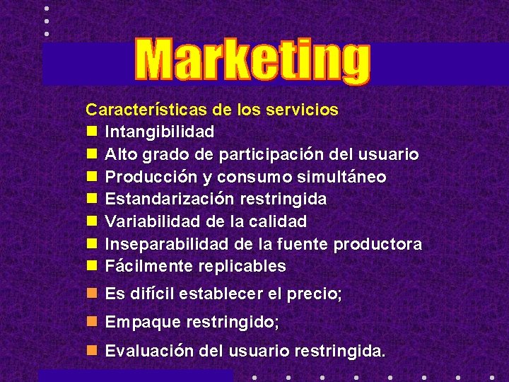Características de los servicios n Intangibilidad n Alto grado de participación del usuario n