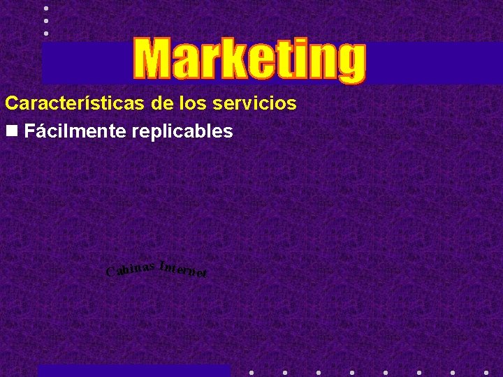 Características de los servicios n Fácilmente replicables I Cabinas nternet 