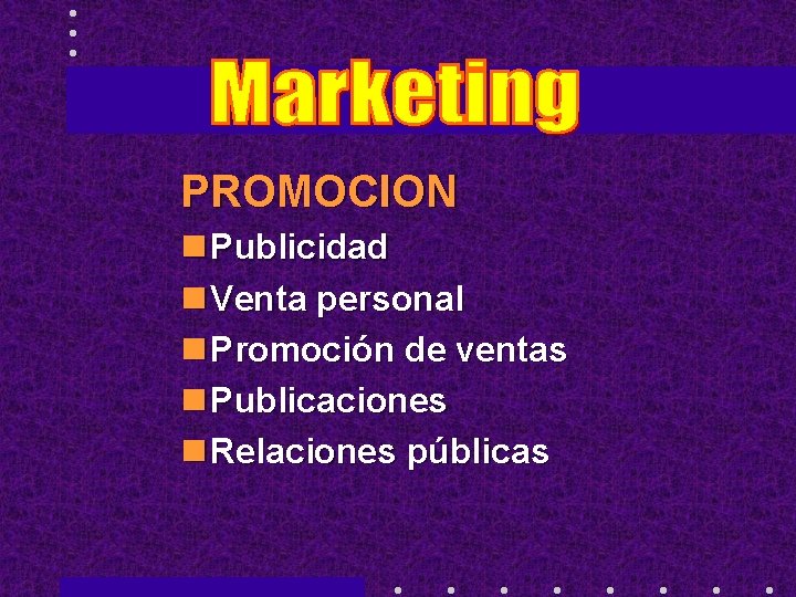 PROMOCION n Publicidad n Venta personal n Promoción de ventas n Publicaciones n Relaciones