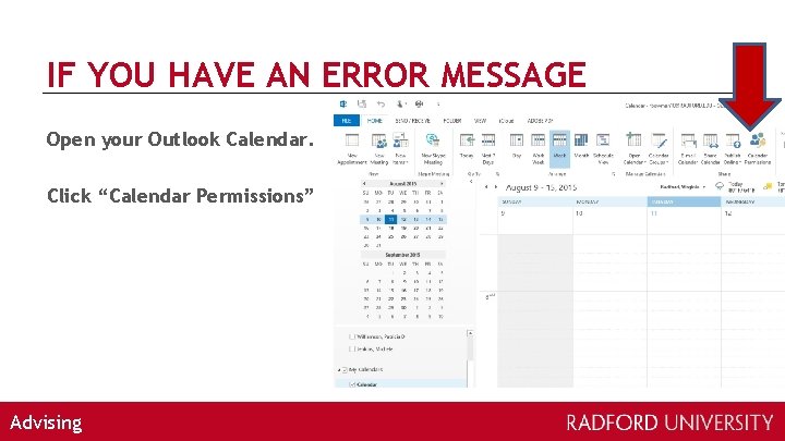 IF YOU HAVE AN ERROR MESSAGE Open your Outlook Calendar. Click “Calendar Permissions” Advising