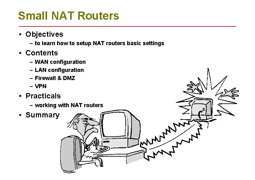 Small NAT Routers • Objectives – to learn how to setup NAT routers basic