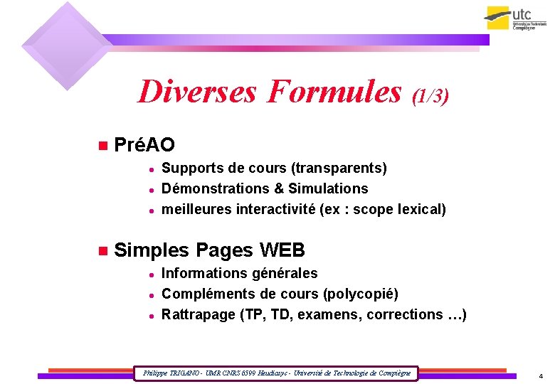 Diverses Formules (1/3) PréAO Supports de cours (transparents) Démonstrations & Simulations meilleures interactivité (ex