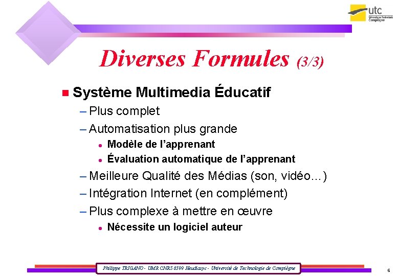 Diverses Formules (3/3) Système Multimedia Éducatif – Plus complet – Automatisation plus grande Modèle