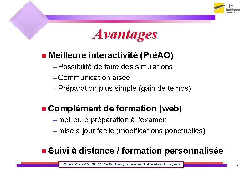 Avantages Meilleure interactivité (PréAO) – Possibilité de faire des simulations – Communication aisée –