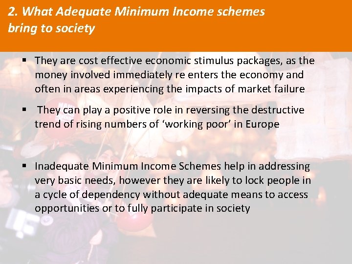 2. What Adequate Minimum Income schemes bring to society § They are cost effective