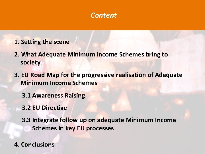 Content 1. Setting the scene 2. What Adequate Minimum Income Schemes bring to society