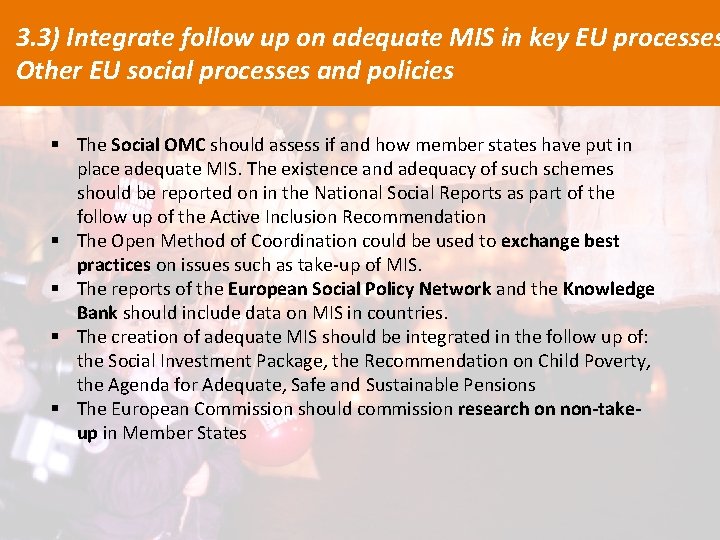 3. 3) Integrate follow up on adequate MIS in key EU processes Other EU