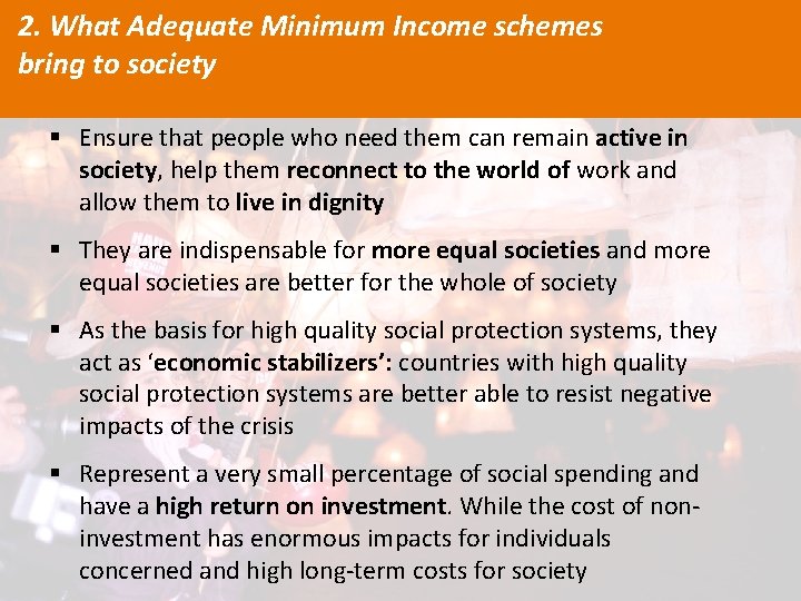 2. What Adequate Minimum Income schemes bring to society § Ensure that people who