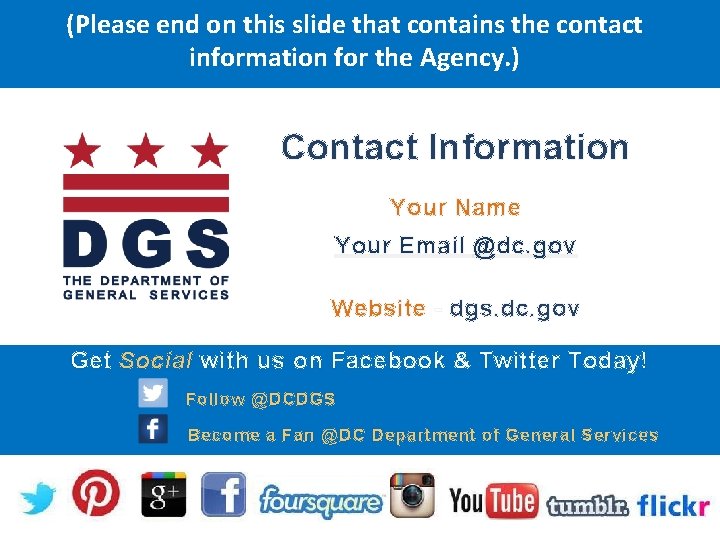 (Please end on this slide that contains the contact information for the Agency. )