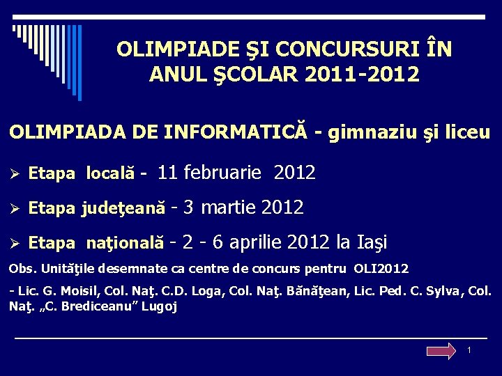 OLIMPIADE ŞI CONCURSURI ÎN ANUL ŞCOLAR 2011 -2012 OLIMPIADA DE INFORMATICĂ - gimnaziu şi