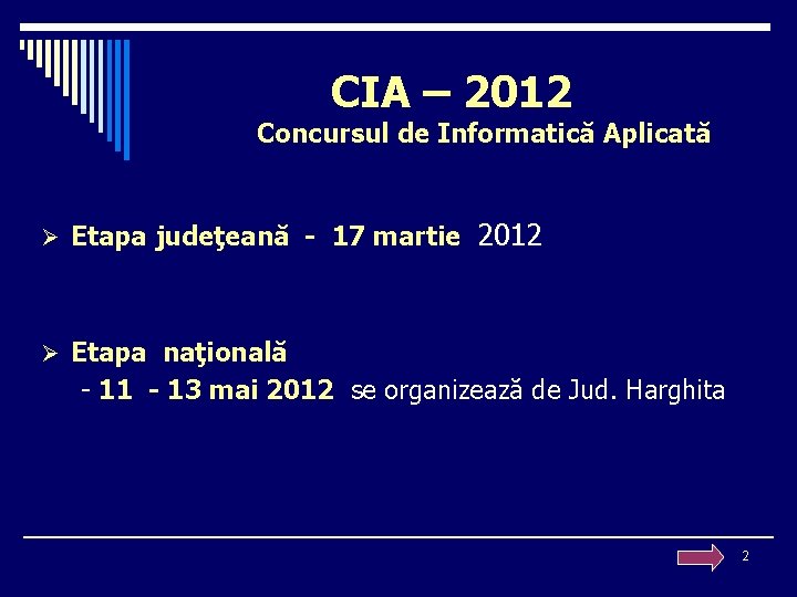 CIA – 2012 Concursul de Informatică Aplicată Ø Etapa judeţeană - 17 martie 2012