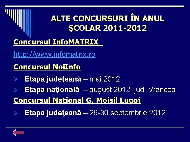 ALTE CONCURSURI ÎN ANUL ŞCOLAR 2011 -2012 Concursul Info. MATRIX http: //www. infomatrix. ro