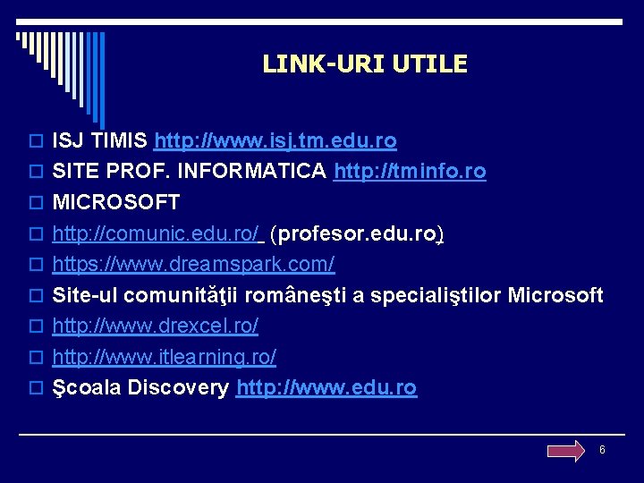 LINK-URI UTILE o ISJ TIMIS http: //www. isj. tm. edu. ro o SITE PROF.