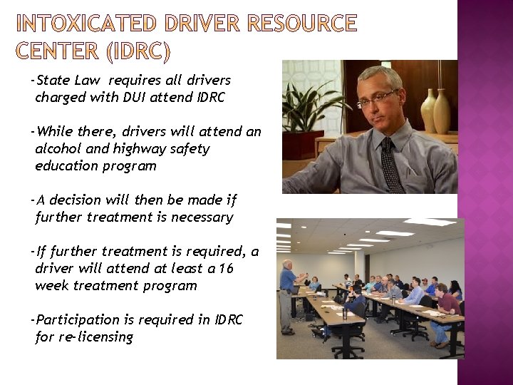 -State Law requires all drivers charged with DUI attend IDRC -While there, drivers will