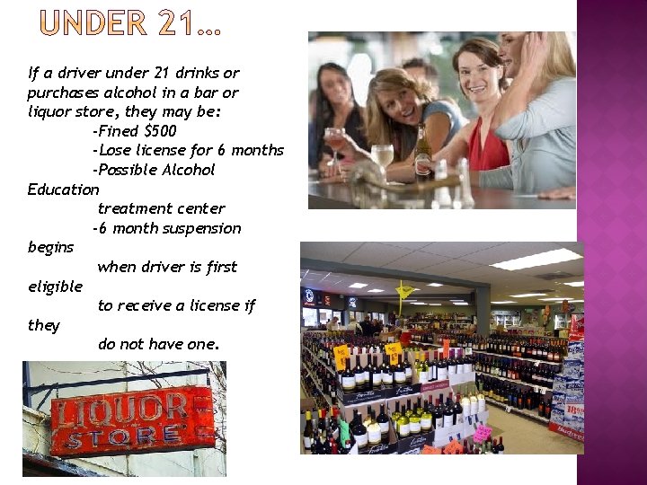 If a driver under 21 drinks or purchases alcohol in a bar or liquor