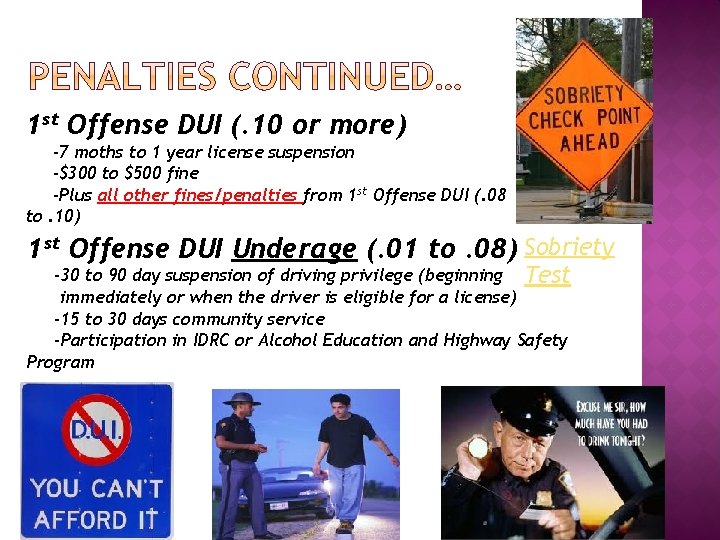 1 st Offense DUI (. 10 or more) -7 moths to 1 year license