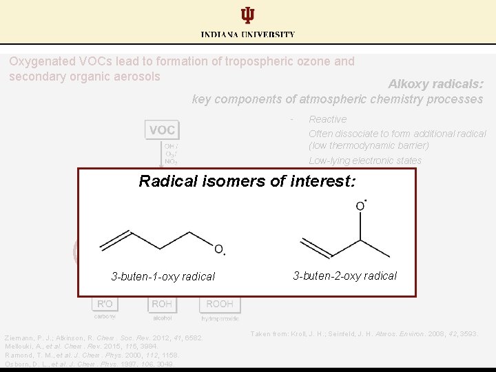 Oxygenated VOCs lead to formation of tropospheric ozone and secondary organic aerosols Alkoxy radicals: Oxygenated VOCs lead to formation of tropospheric ozone and secondary organic aerosols Alkoxy radicals: