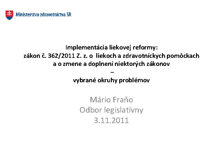 Implementácia liekovej reformy: zákon č. 362/2011 Z. z. o liekoch a zdravotníckych pomôckach a